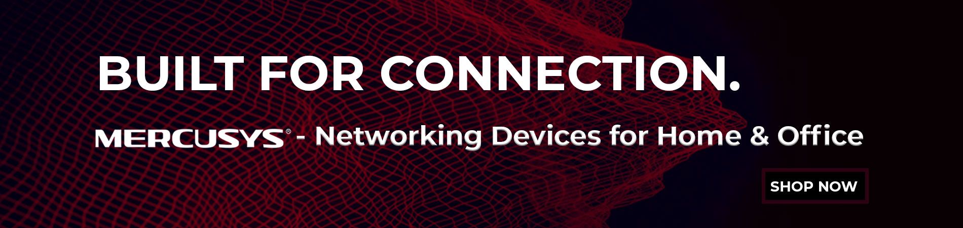Built For Connection.  MERCUSYS - Networking Devices for Home & Office
