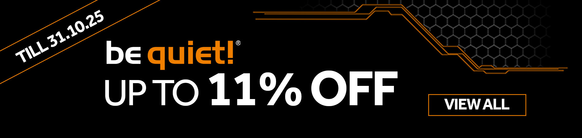 be quiet! UP TO 11% OFF